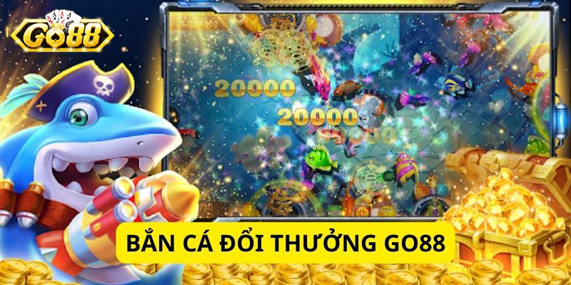 Bắn Cá Go88 – Sân Chơi Săn Cá Trực Tuyến Uy Tín, Giải Trí Đỉnh Cao