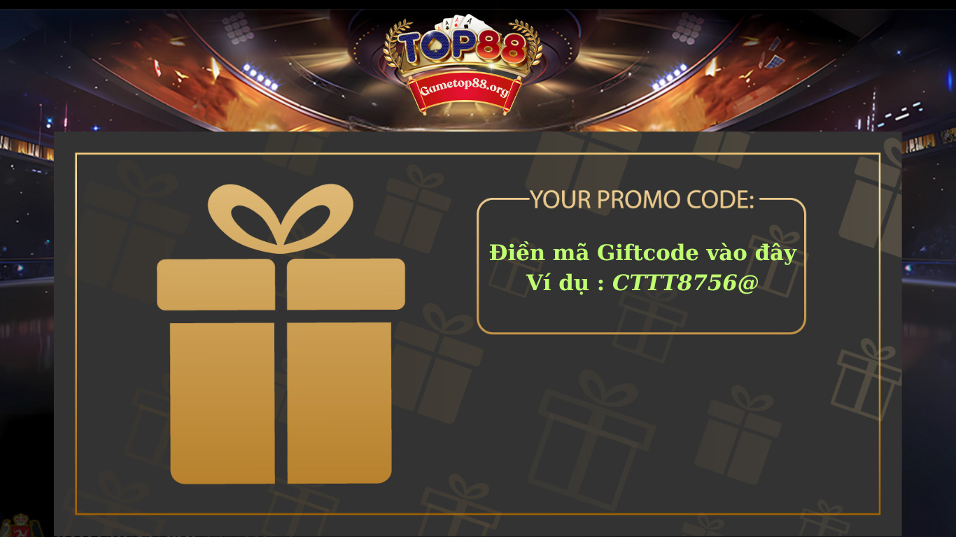 Sự kiện Top88 tặng các mã giftcode siêu khủng